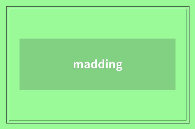 madding