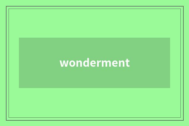 wonderment