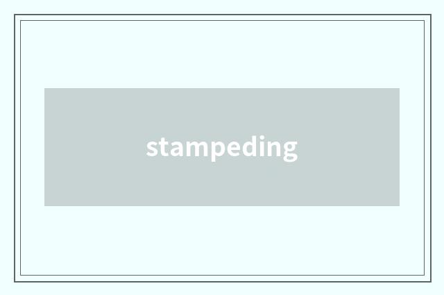 stampeding