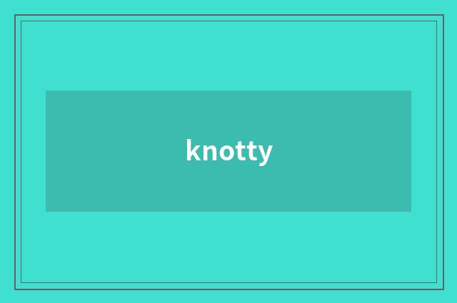 knotty