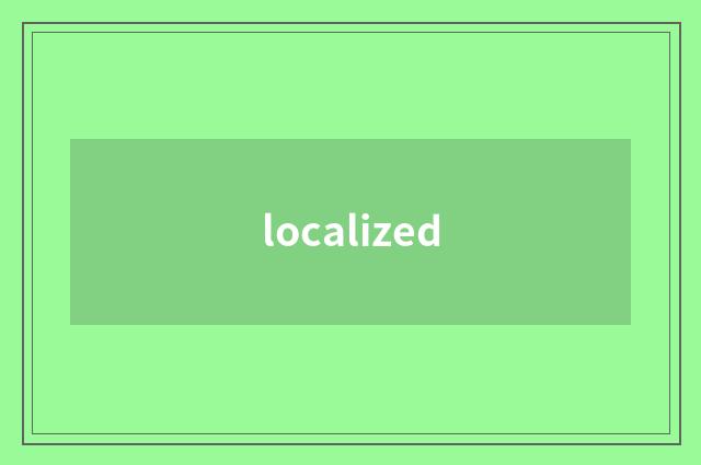 localized