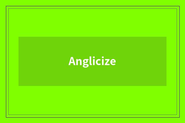 Anglicize