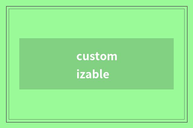 customizable