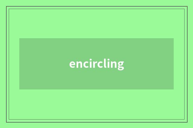 encircling
