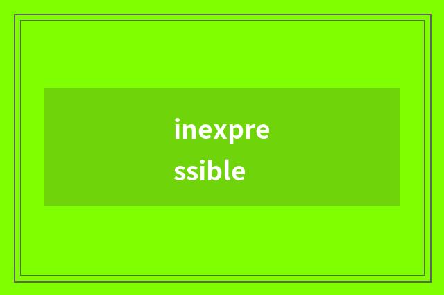 inexpressible