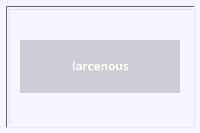 larcenous
