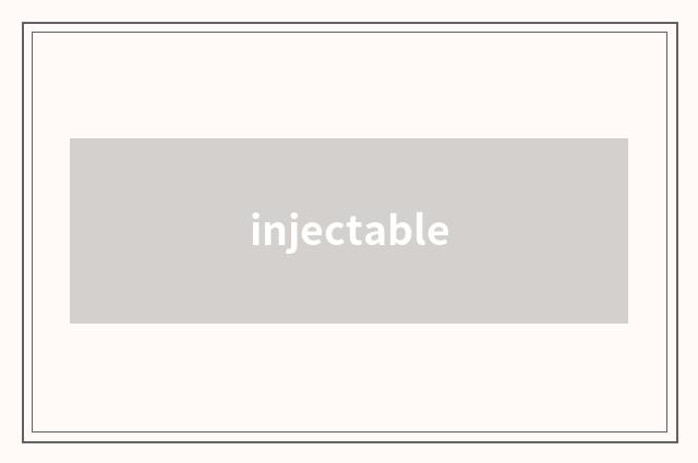injectable
