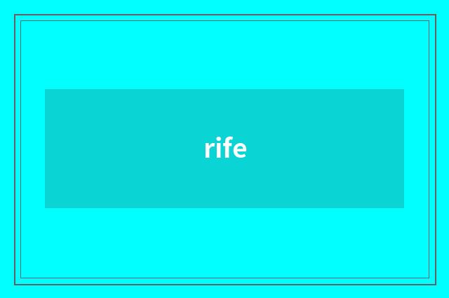 rife