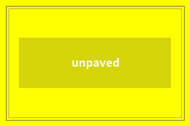 unpaved