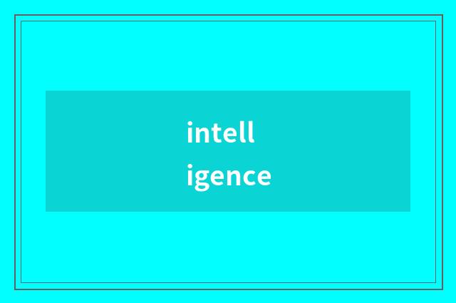 intelligence