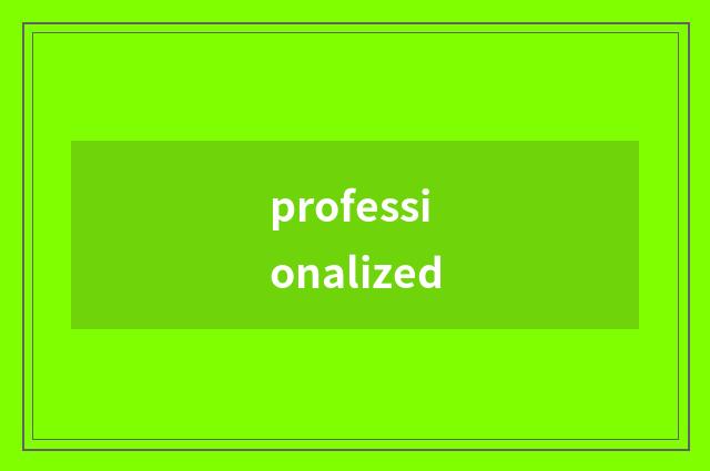 professionalized