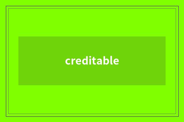 creditable