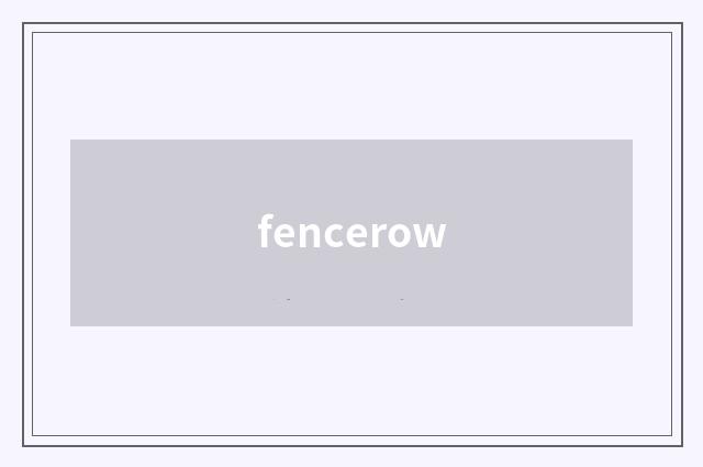 fencerow
