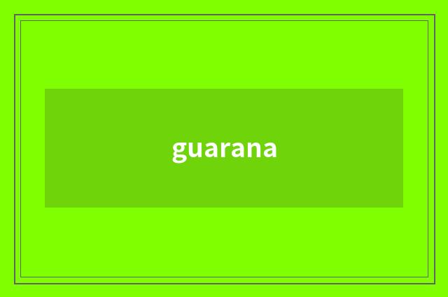 guarana