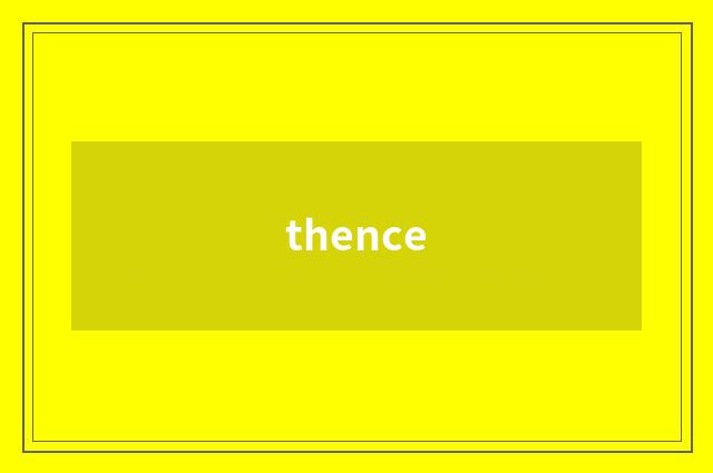 thence
