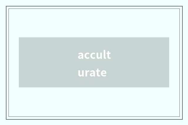 acculturate