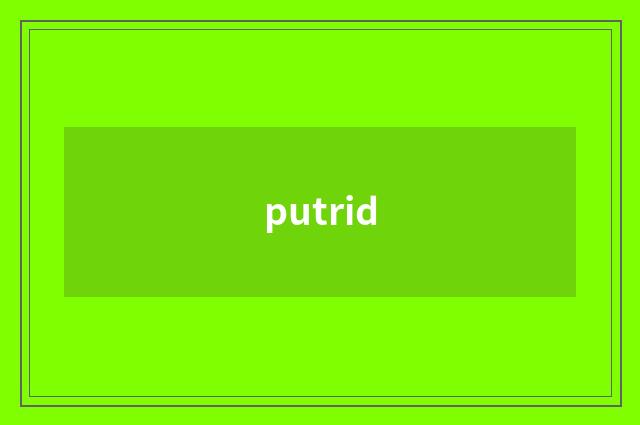 putrid