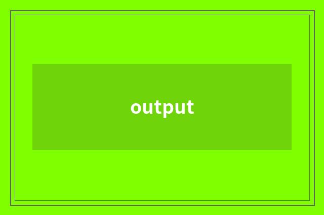 output