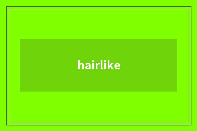hairlike