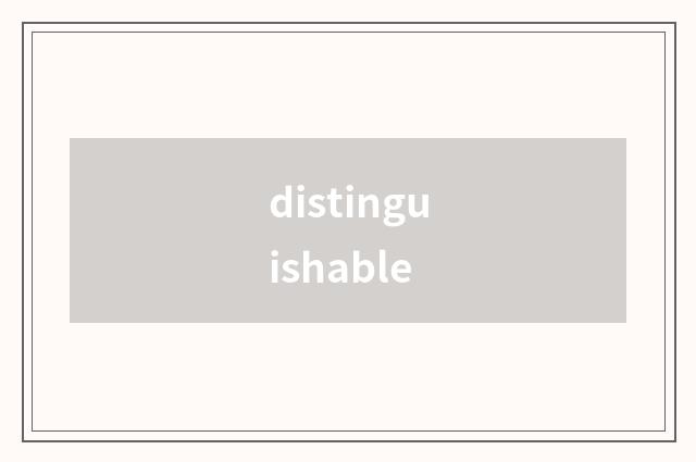 distinguishable