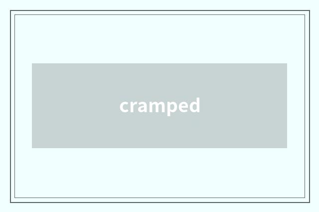 cramped