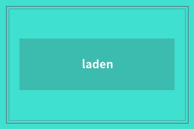 laden