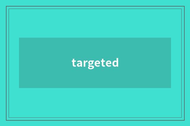 targeted