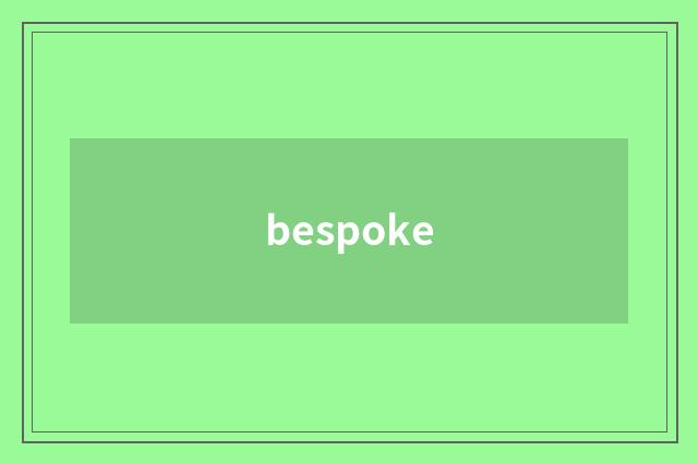 bespoke