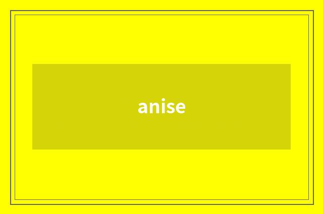 anise