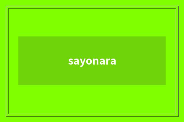 sayonara