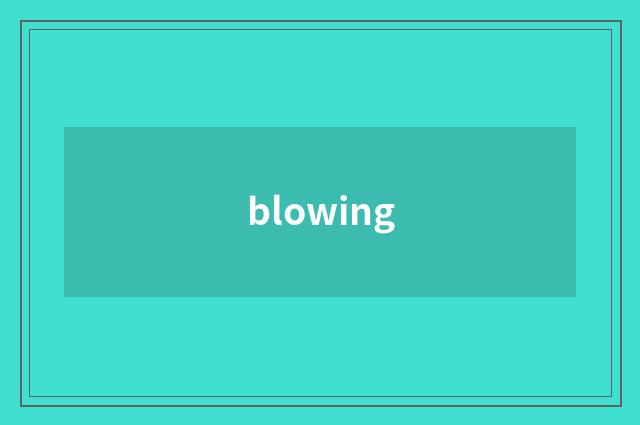 blowing