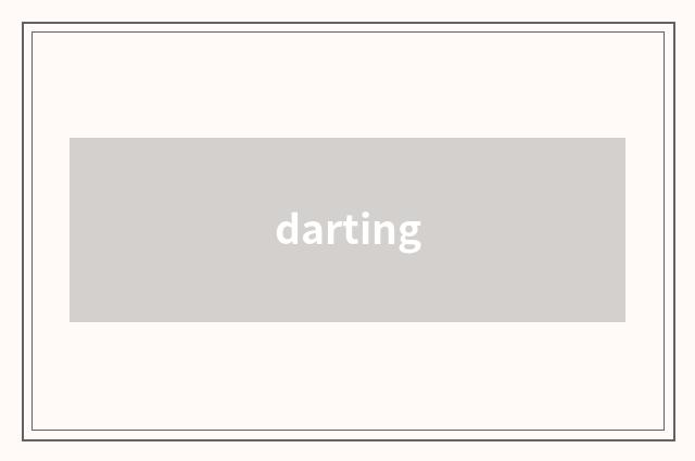 darting