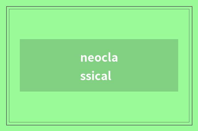 neoclassical