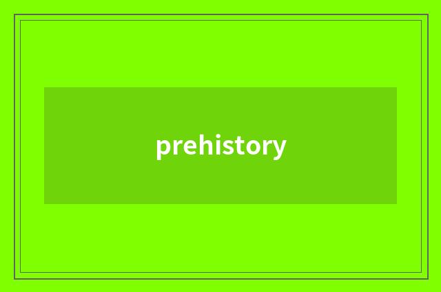 prehistory