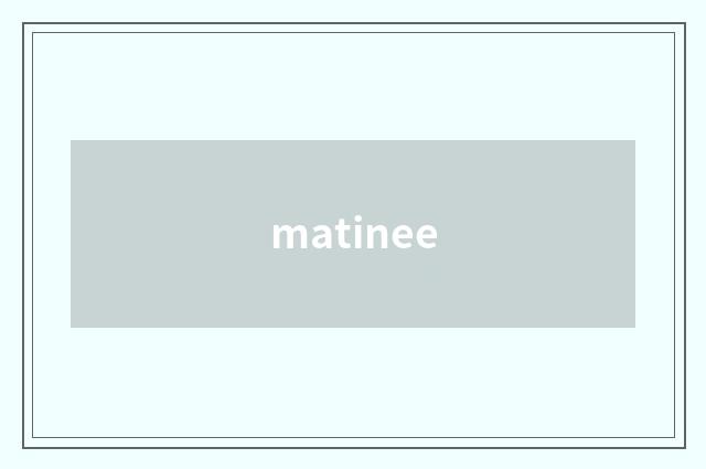matinee