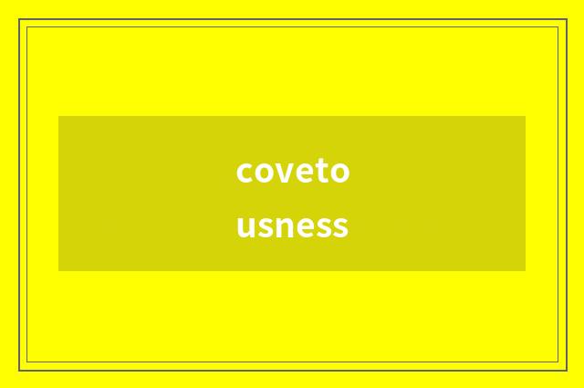covetousness