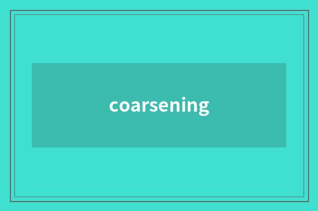 coarsening