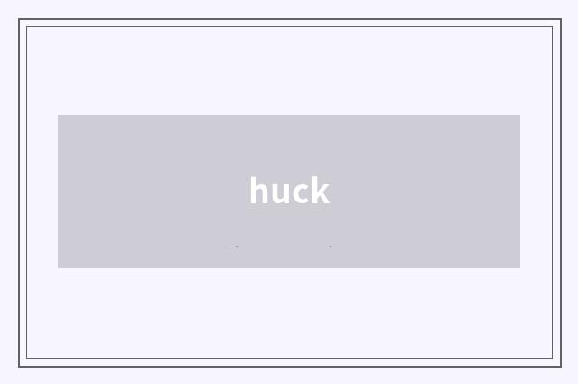 huck