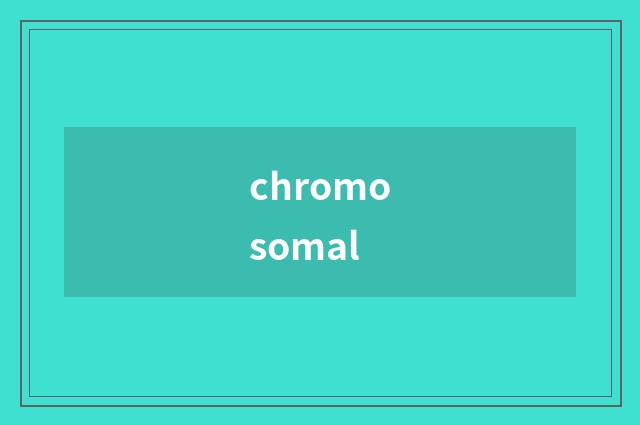 chromosomal