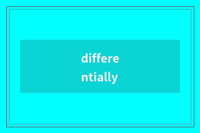 differentially