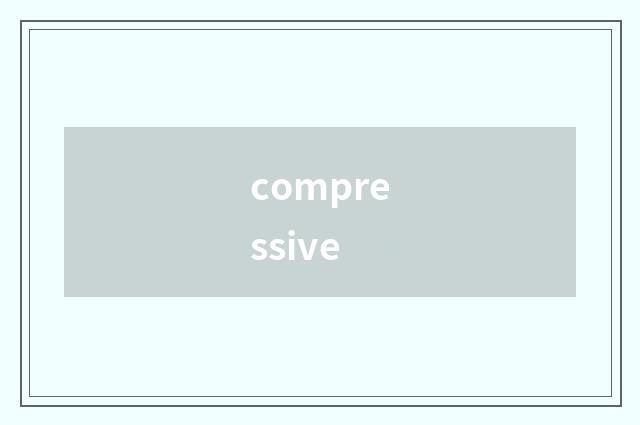 compressive