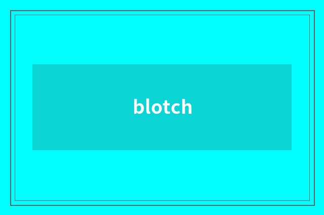 blotch