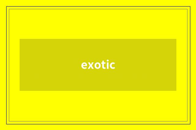 exotic