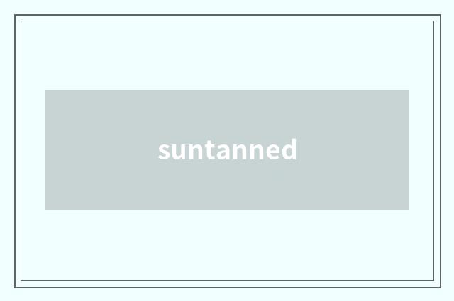 suntanned