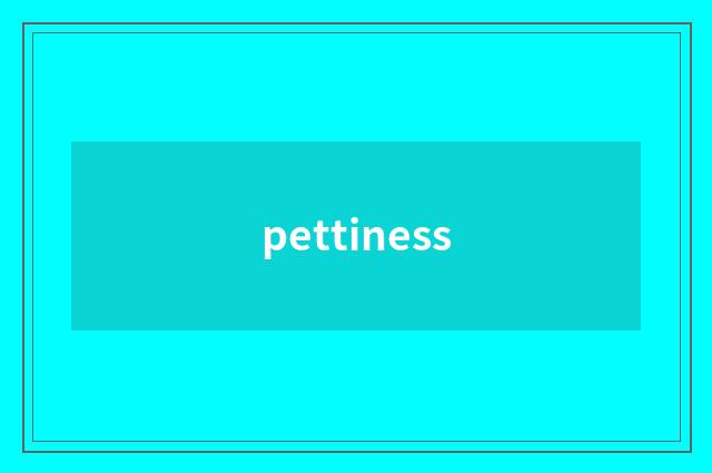 pettiness