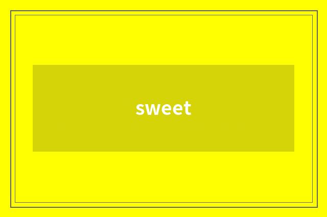 sweet
