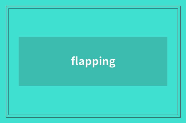 flapping
