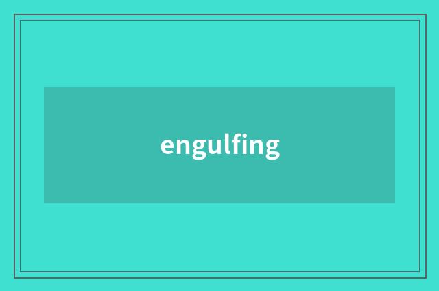 engulfing
