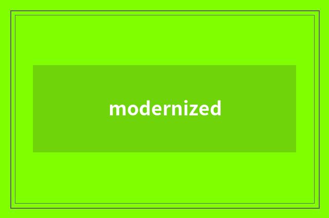 modernized