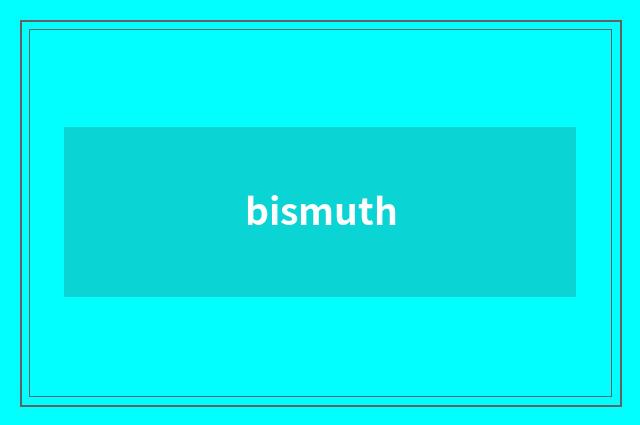 bismuth